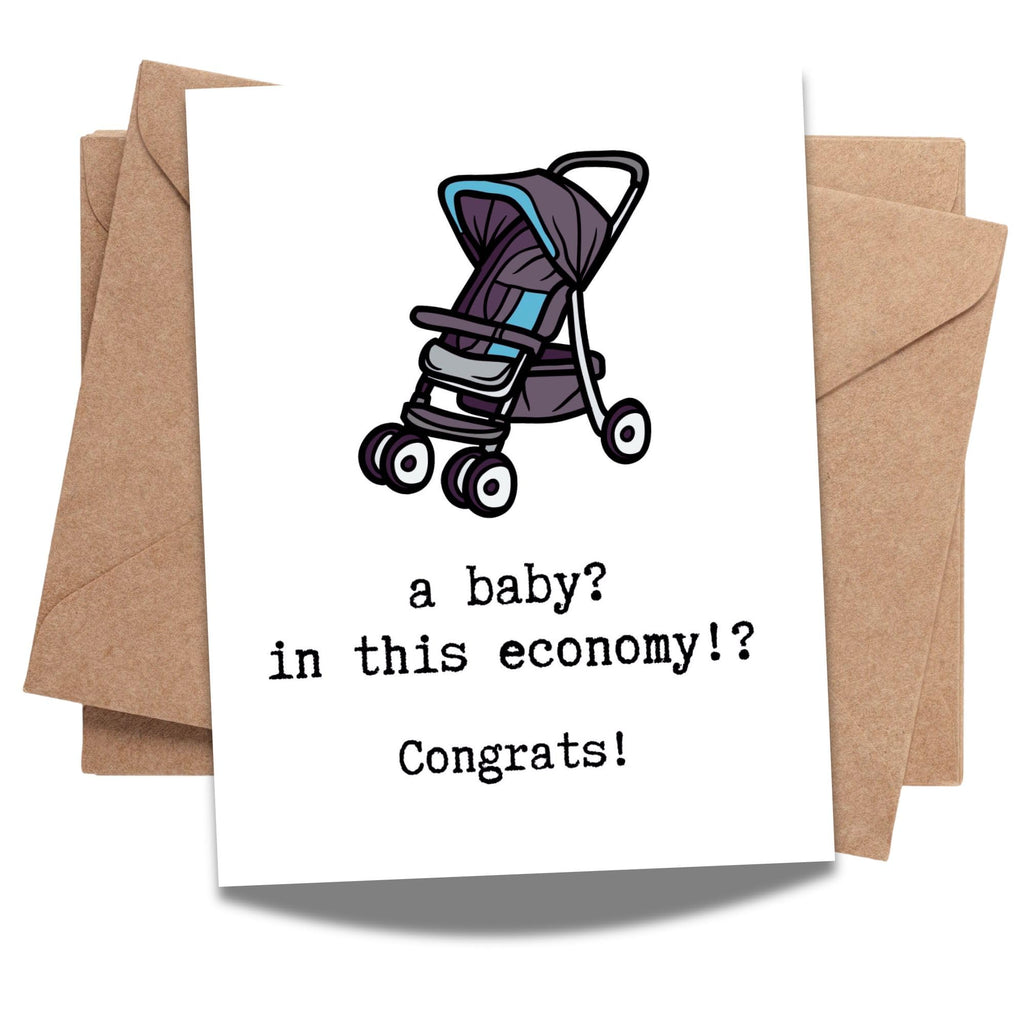 A Baby In This Economy Greeting Card Funny Congratulations Card for New Parents Couple Sister Baby Shower Handmade in USA