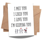 I Met You, I Liked You, I Love You, I’m Keeping You – Romantic Valentine’s Day/Anniversary Card for Wife, Husband, Girlfriend, Boyfriend – Sweet Love Greeting Card