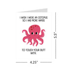 Funny Romantic Octopus Card – I Wish I Were an Octopus So I Had More Hands to Touch Your Butt – Hilarious Love Card for Boyfriend, Girlfriend, Spouse – USA Made