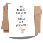 Funny Birthday Card for Brother from Sister – “Me Being Your Sister Is Enough of a Birthday Gift” – Hilarious Sibling Humor – Perfect for Brother