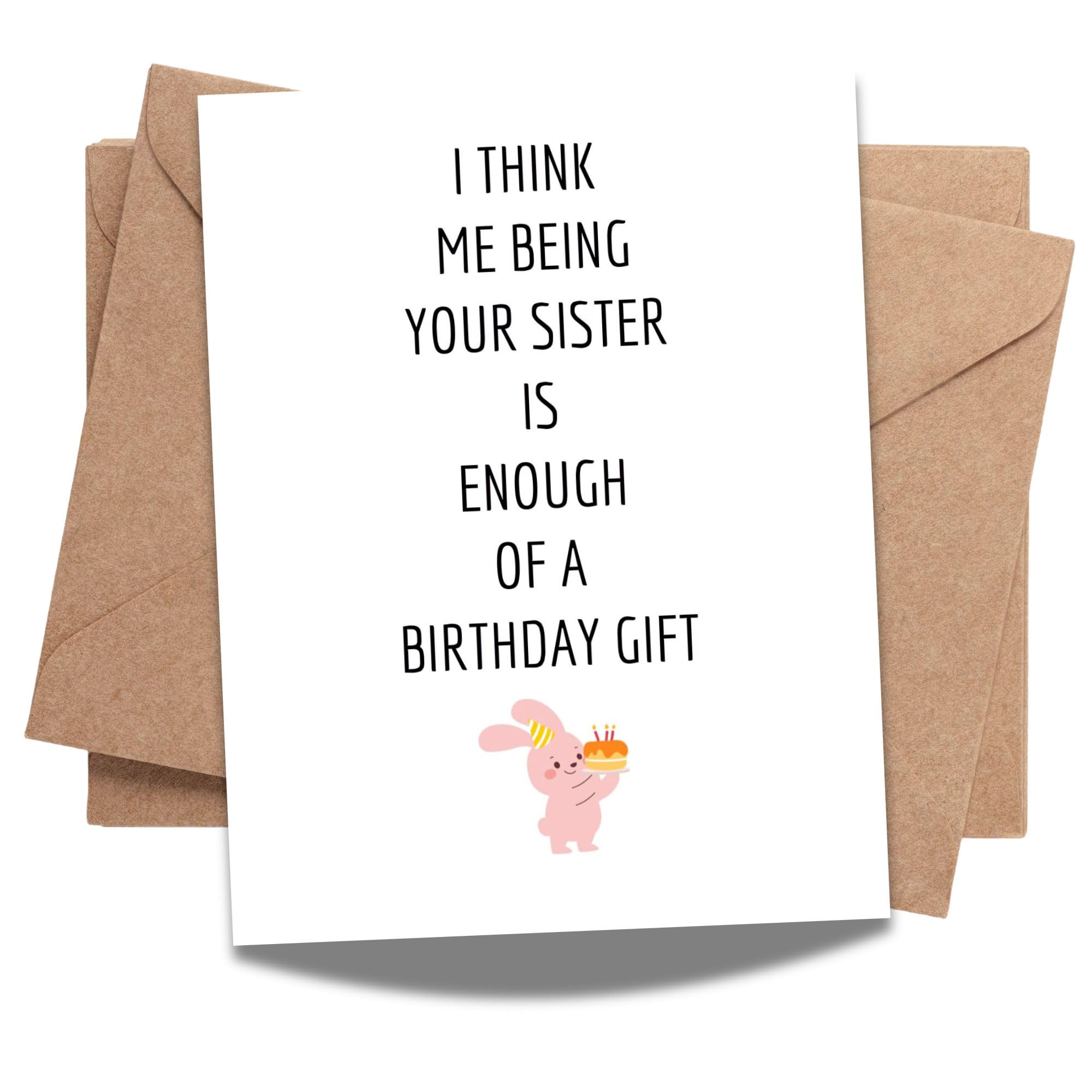 Funny Birthday Card for Brother from Sister – “Me Being Your Sister Is Enough of a Birthday Gift” – Hilarious Sibling Humor – Perfect for Brother