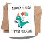 Playful Funny Birthday Card – I’m Sorry I Called You Old, I Thought You Knew It – Sarcastic Birthday Card for Friend, Sister, Brother, Spouse – USA Made