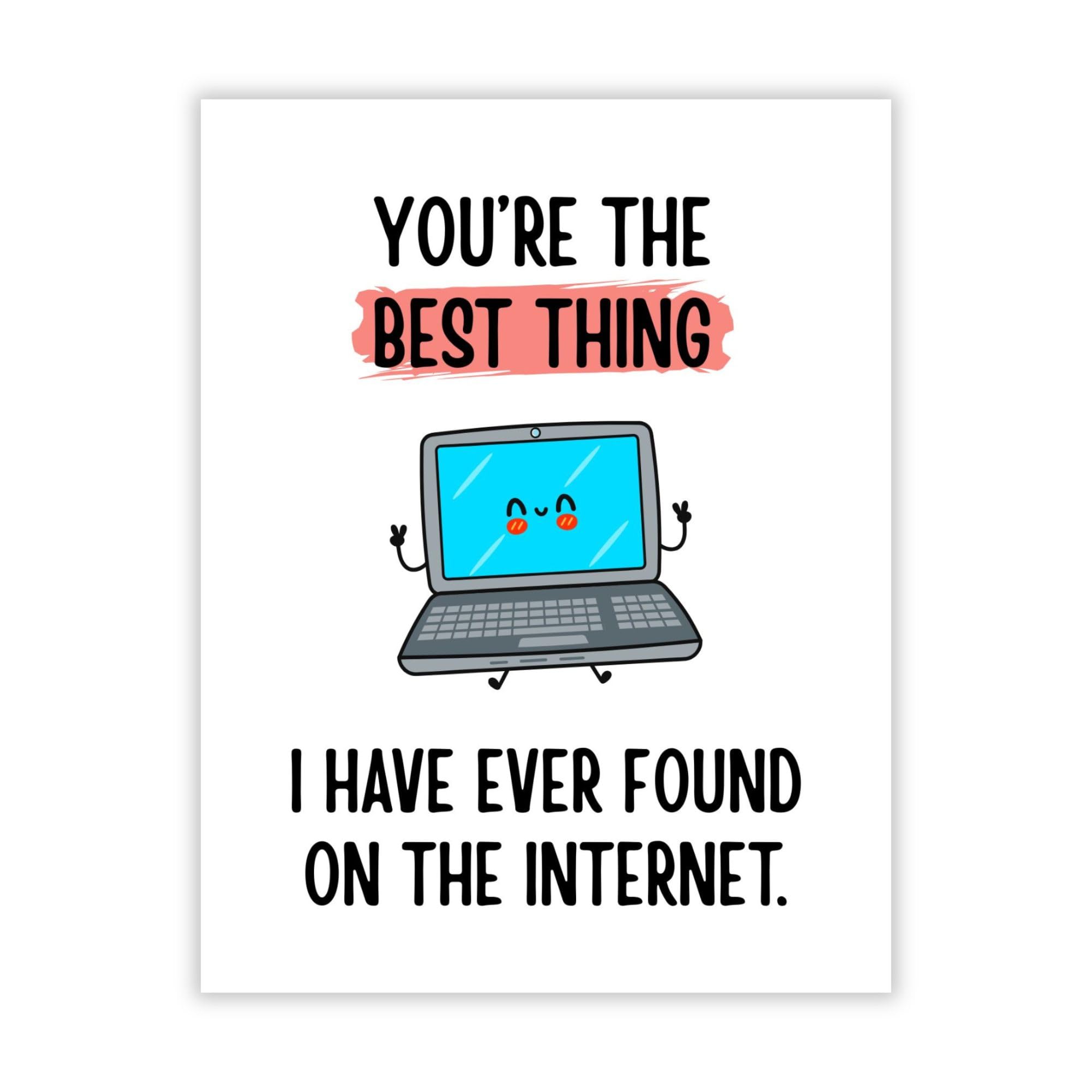 Funny Love Card “You're the Best Thing I’ve Ever Found on the Internet” – Romantic Anniversary or Valentine’s Card for Husband, Wife, Boyfriend, Girlfriend
