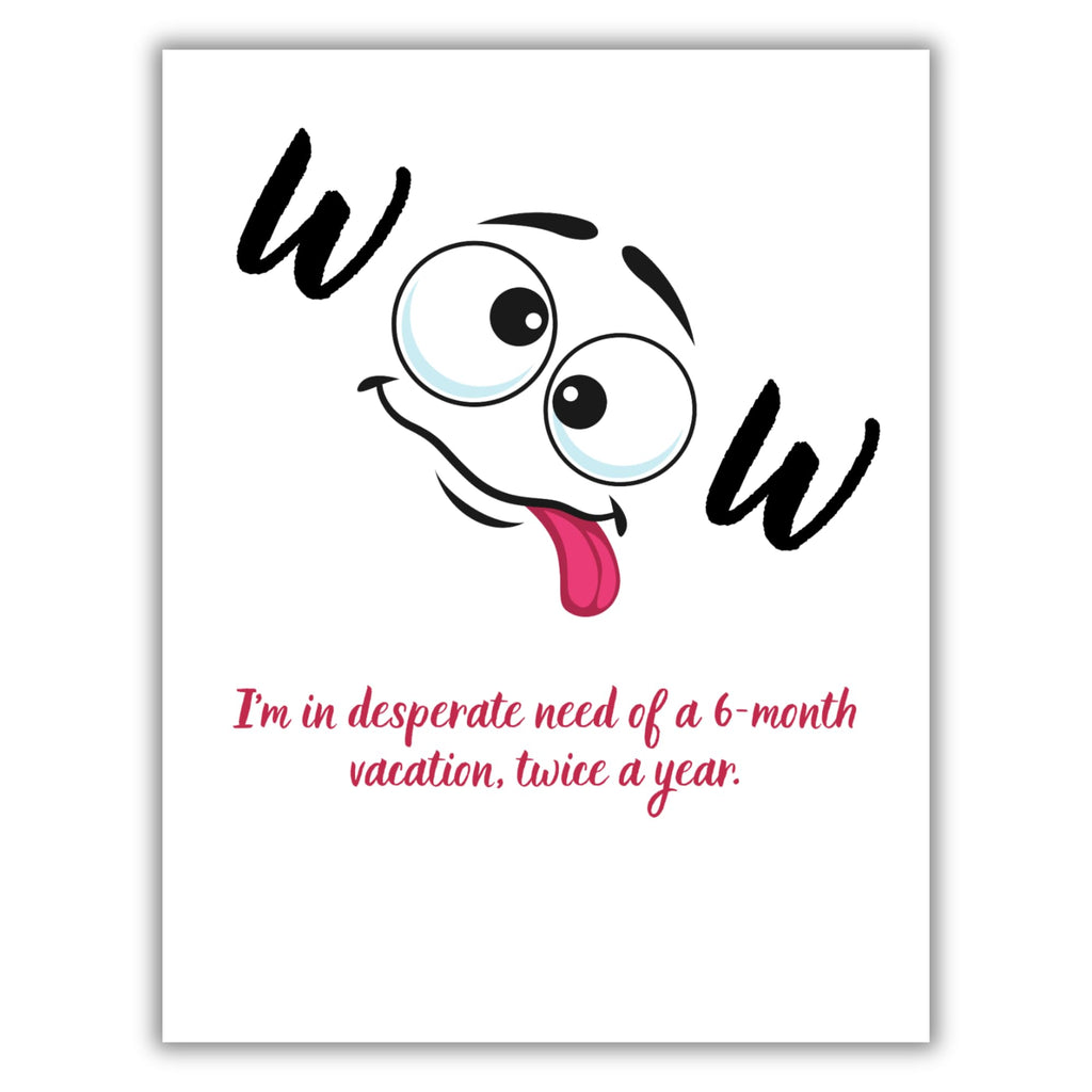 Funny Vacation Greeting Card – 6-Month Break Twice a Year Quote – Quirky Humor Card for Coworkers, Friends or Lazy Day Lovers – Blank Inside