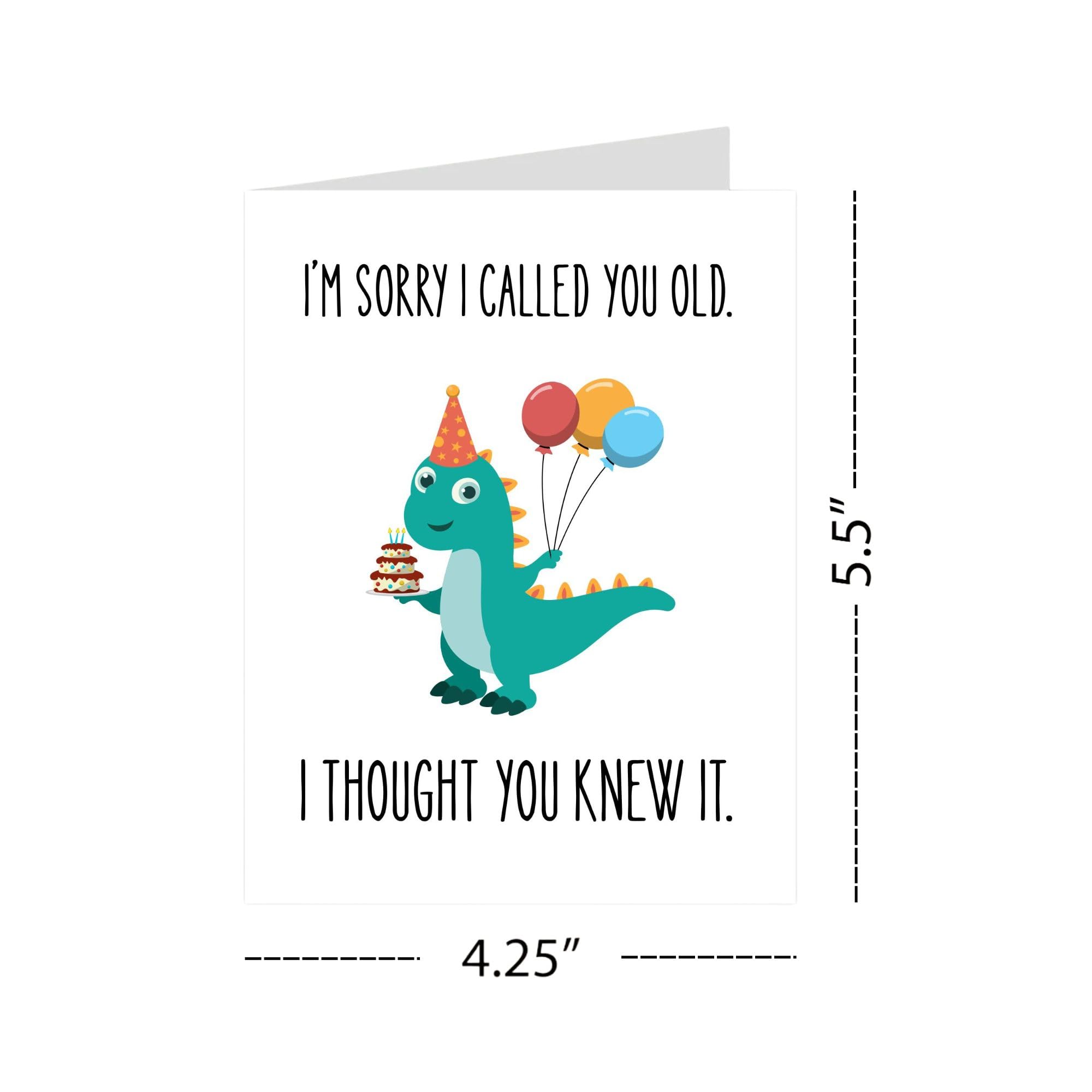 Playful Funny Birthday Card – I’m Sorry I Called You Old, I Thought You Knew It – Sarcastic Birthday Card for Friend, Sister, Brother, Spouse – USA Made