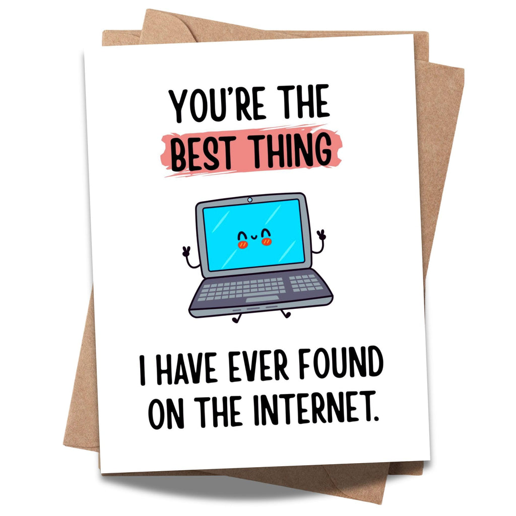 Funny Love Card “You're the Best Thing I’ve Ever Found on the Internet” – Romantic Anniversary or Valentine’s Card for Husband, Wife, Boyfriend, Girlfriend