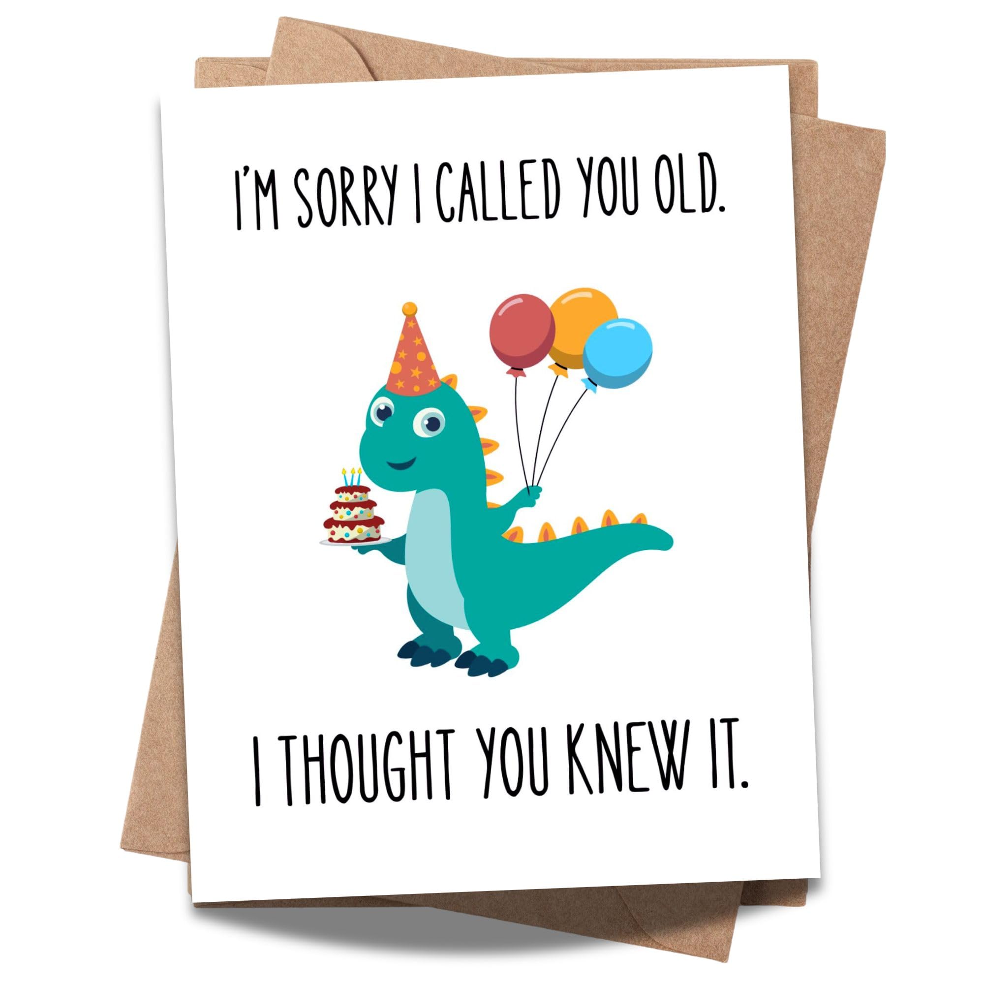 Playful Funny Birthday Card – I’m Sorry I Called You Old, I Thought You Knew It – Sarcastic Birthday Card for Friend, Sister, Brother, Spouse – USA Made