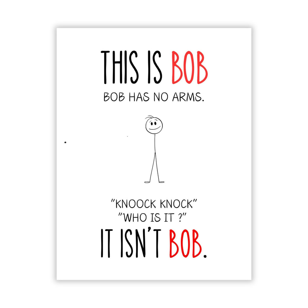 Funny Birthday Card – This Is Bob, It Isn’t Bob, Bob Has No Arms –Who is that Joke Birthday Card – Weird, Dark Humor Greeting for Friends – USA Made