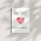 Holy Shirt We Are Still Married – Funny Anniversary Gift for Husband, Wife – Cute & Romantic Greeting Card for Married Couples
