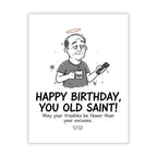 Funny Birthday Card for Men and Women, Happy Birthday You Old Saint, Sarcastic Adult Humor Greeting Card, Handmade Gift for Friends Coworkers Him Her