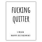 Funny Retirement Card for Coworker, Colleague, or Friend – Humorous Farewell Gift for Him or Her – Sarcastic and Lighthearted Retiring Card – “Fucking Quitter… I Mean, Happy Retirement!”
