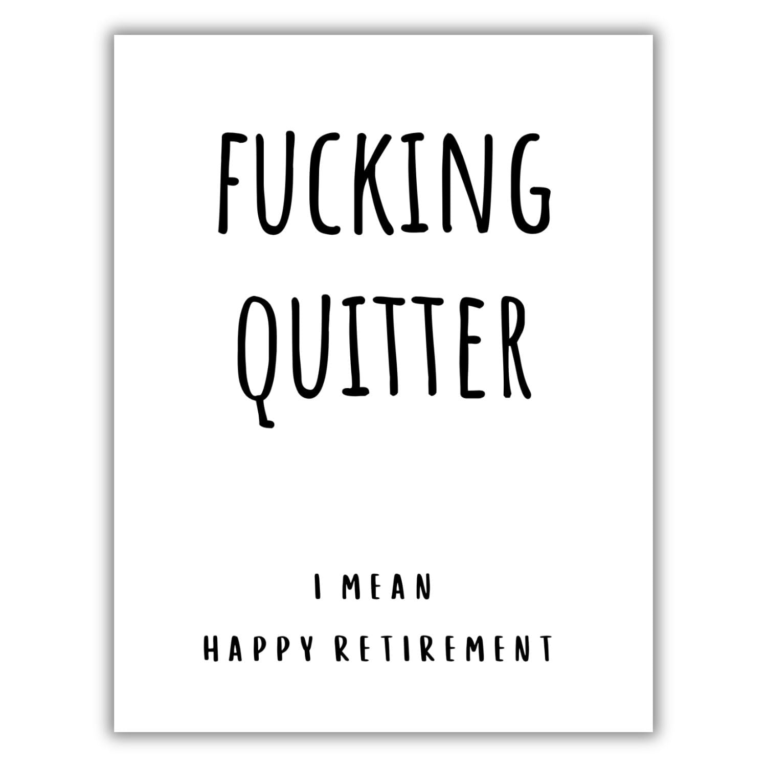 Funny Retirement Card for Coworker, Colleague, or Friend – Humorous Farewell Gift for Him or Her – Sarcastic and Lighthearted Retiring Card – “Fucking Quitter… I Mean, Happy Retirement!”