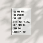 “You are Far Too Special for Just a Birthday Card, So Please Do Keep The Envelope Too!” – Special Birthday Card for Men, Women – Made in USA