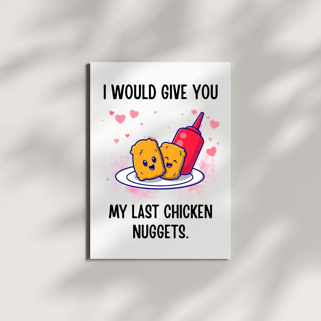 Funny Love Greeting Card “I’d Give You My Last Chicken Nuggets” – Cute Romantic Anniversary or Valentine’s Card for Him or Her – Handmade in USA