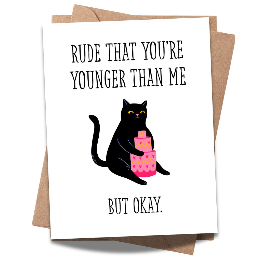 Funny Birthday Card Rude That You're Younger Than Me But Okay – Sarcastic Greeting for Sister, Brother, Friend – Snarky Card for Siblings – USA Made