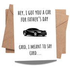 Funny Father's Day Card for Dads – Hilarious "Hey, I Got You a Car for Father's Day" – Perfect Humor Greeting Card to Celebrate Fatherhood and Make Dad Laugh