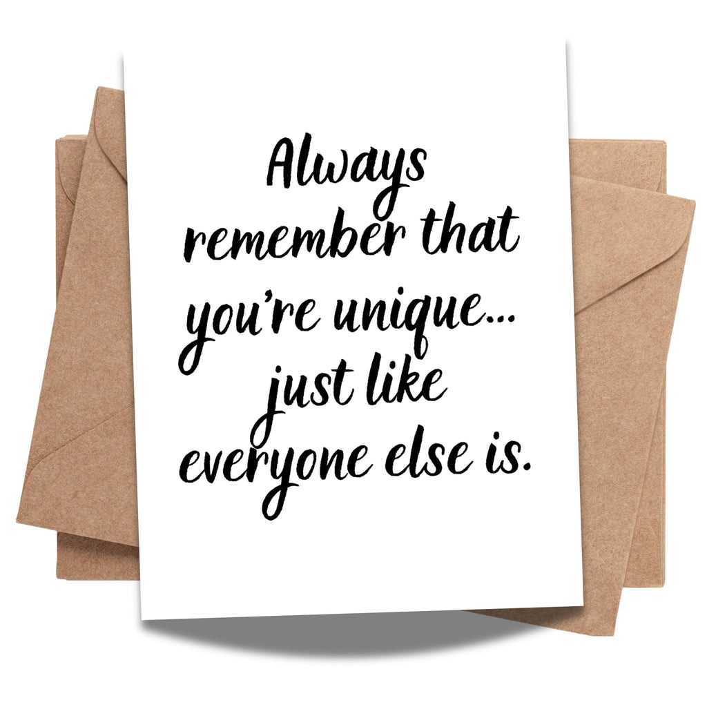 Funny Sarcastic Greeting Card – "You're Unique Just Like Everyone Else" Quote – Witty Blank Card for Friends, Coworkers, or Birthday Laughs