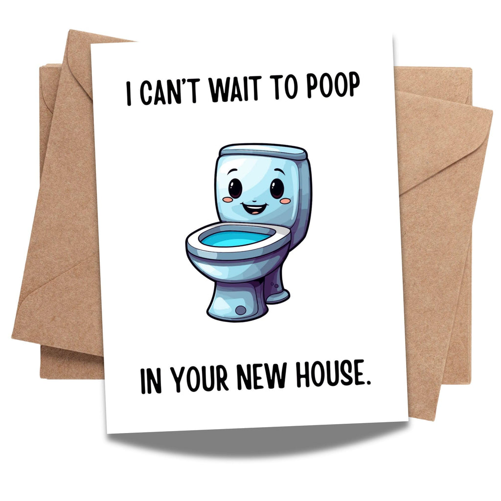 Funny Housewarming Card – I Can’t Wait to Poop in Your New House – Hilarious Greeting Card for Friends, Cousins, Coworkers – Blank Inside – Handmade in USA