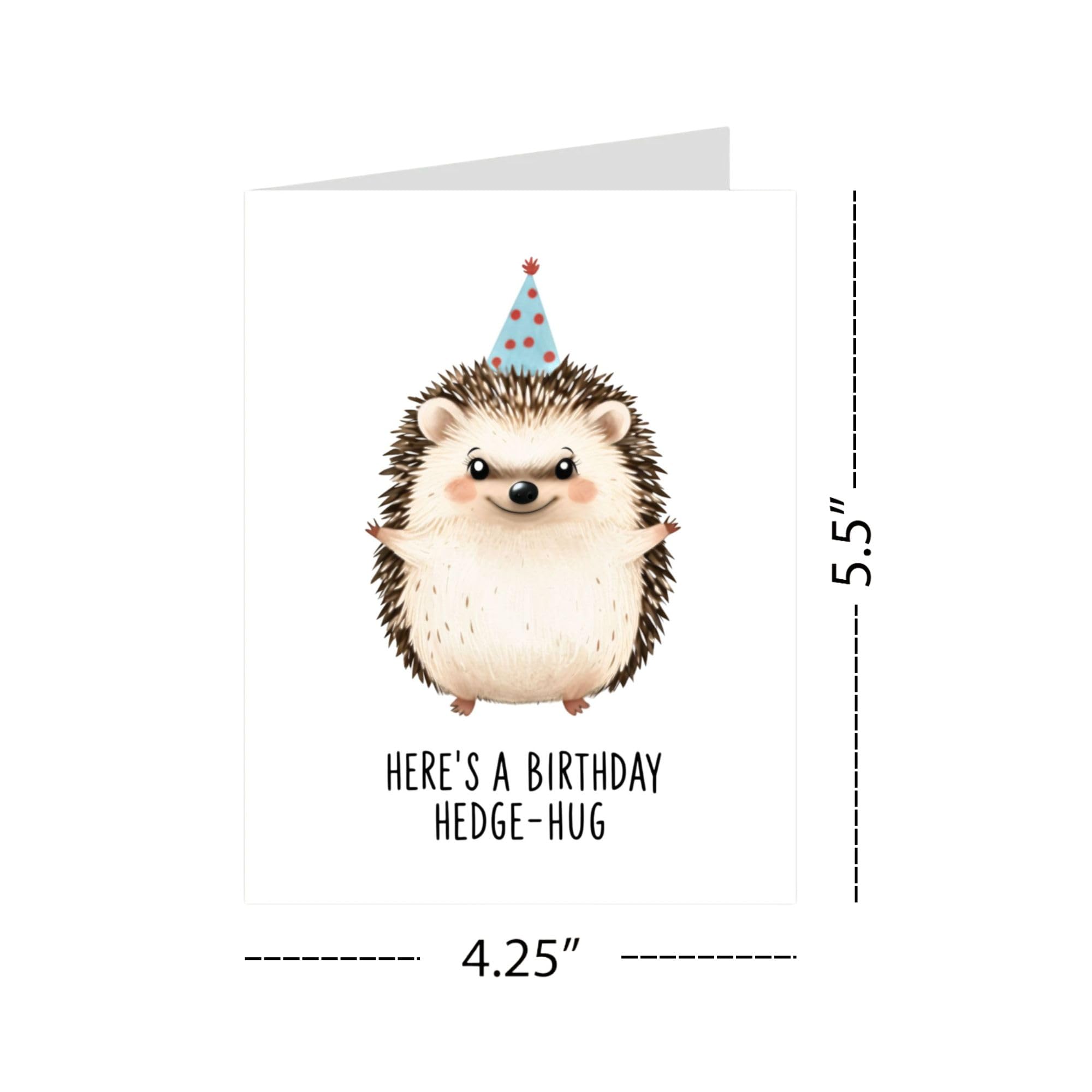 Cute Hedgehog Birthday Card for Men, Women, Kids Here Is a Birthday Hedge-Hug Greeting Card – Adorable Animal Pun Card – Made in USA