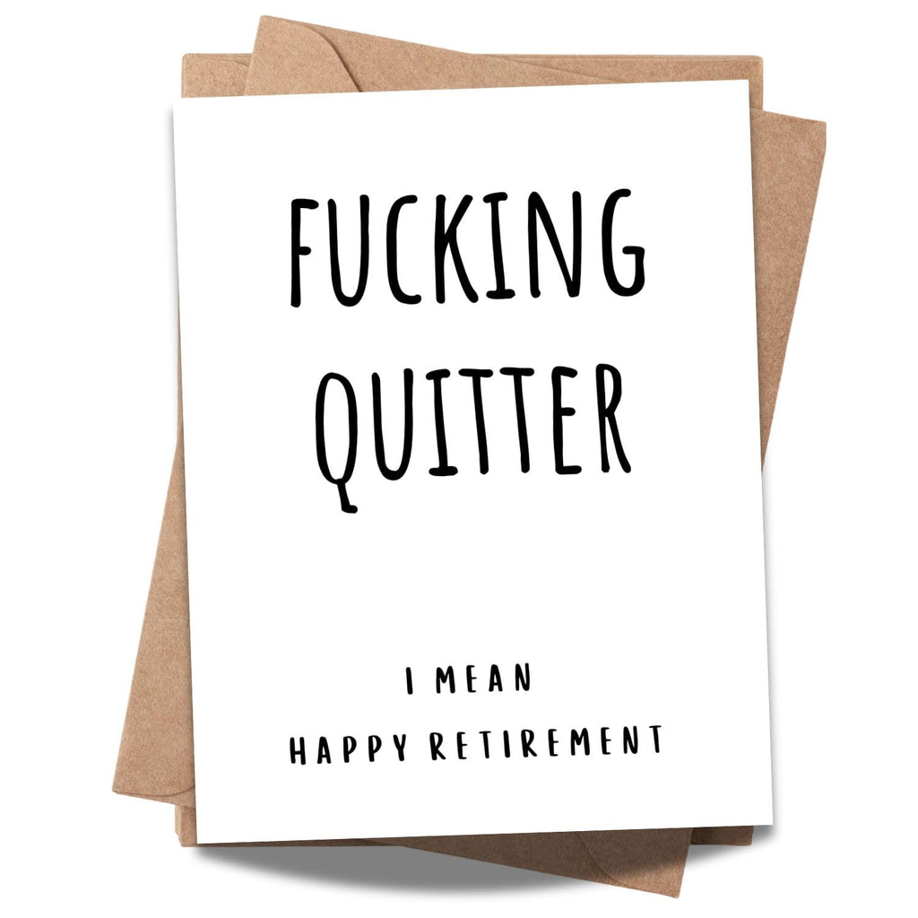 Funny Retirement Card for Coworker, Colleague, or Friend – Humorous Farewell Gift for Him or Her – Sarcastic and Lighthearted Retiring Card – “Fucking Quitter… I Mean, Happy Retirement!”