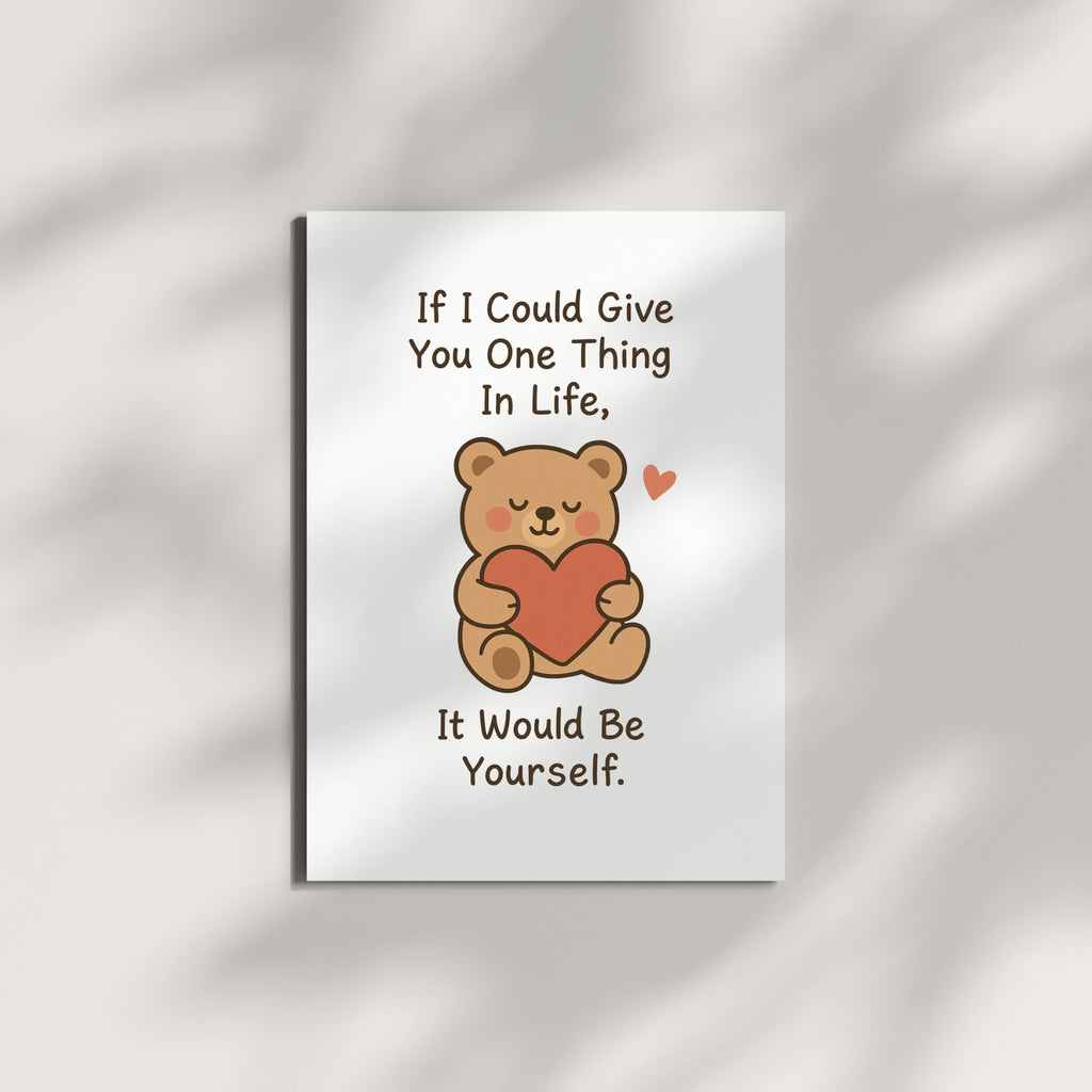 If I Could Give You One Thing In Life Greeting Card – Cute Teddy Bear Card with Envelope – Sweet Gift for Love, Encouragement, Support – Blank Inside