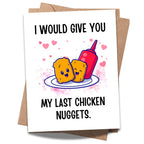 Funny Love Greeting Card “I’d Give You My Last Chicken Nuggets” – Cute Romantic Anniversary or Valentine’s Card for Him or Her – Handmade in USA