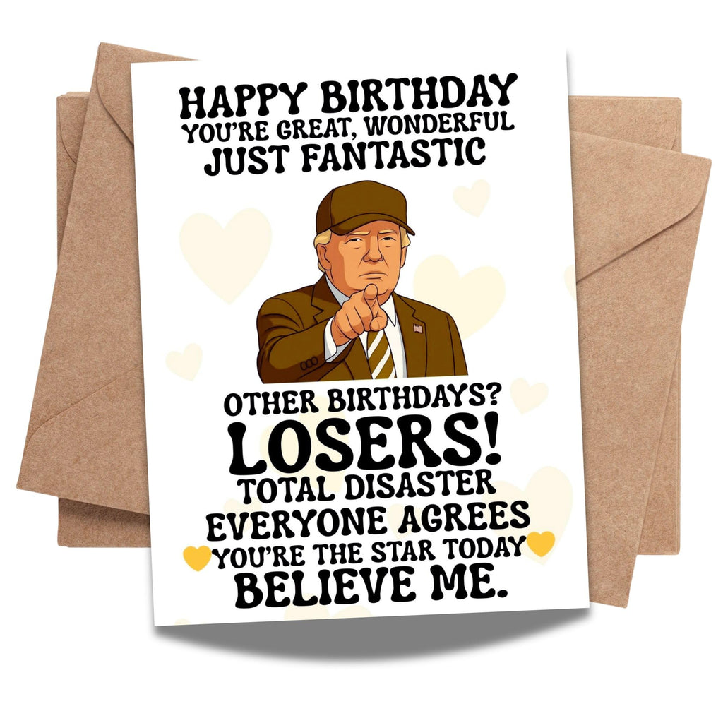 Funny Trump Birthday Card Hilarious Greeting Card for Friends, Siblings, Coworkers, Family, Lovers – Great Joke Card for Men Women – Made in USA