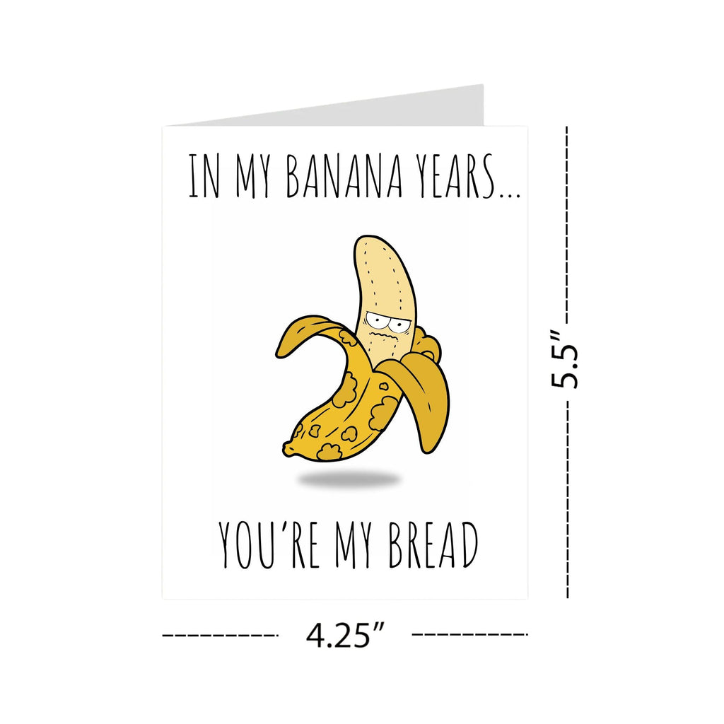 Funny Banana Bread Birthday Card – “In Banana Years, You’re Bread” – Hilarious Birthday Card for Men, Husband, Boyfriend, Him, Women, Best Friend – Made in USA