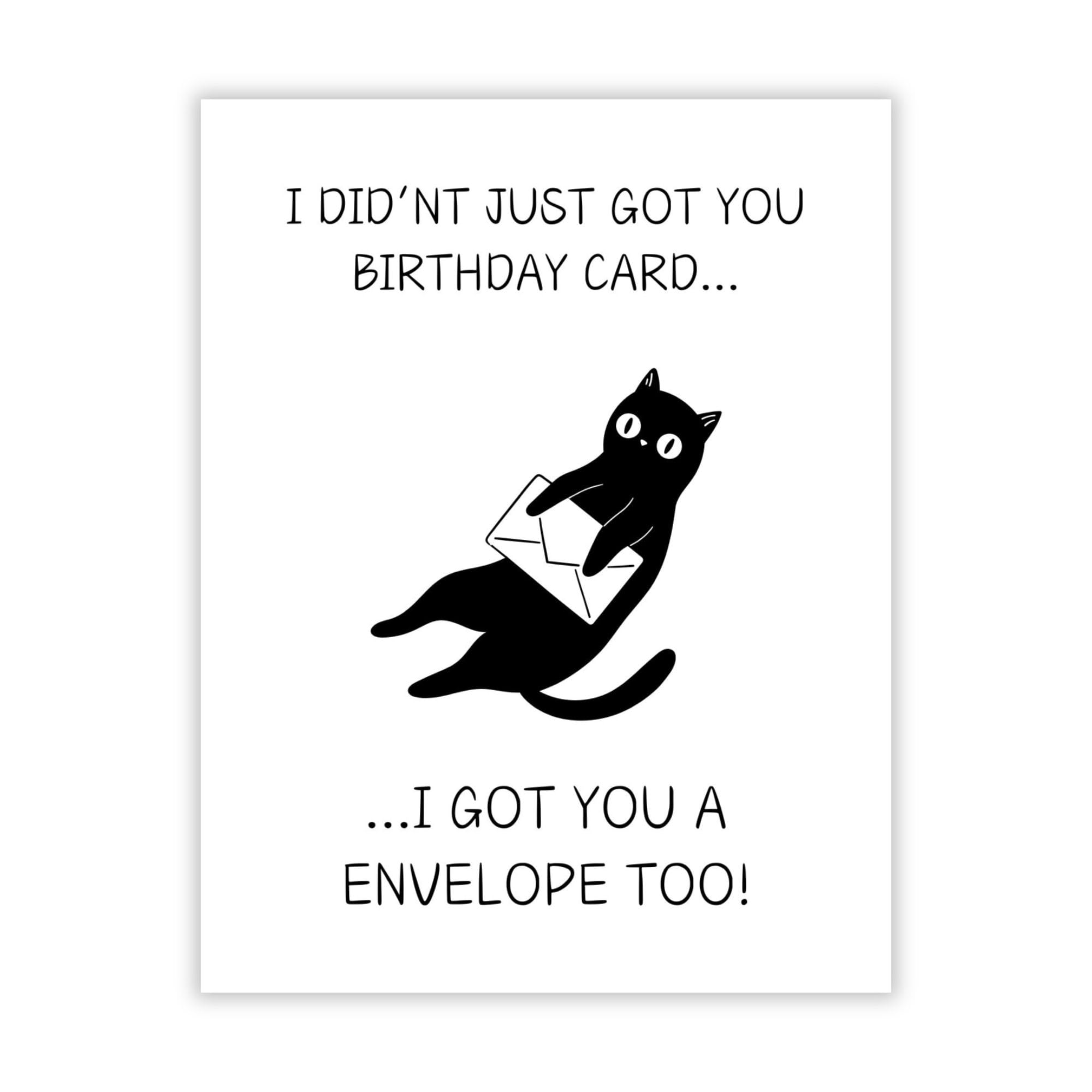 Hilarious Birthday Greeting Card “I Didn’t Just Get You a Card, I Got You an Envelope Too!” – Funny Birthday Card for Men, Women, Kids, Family & Friends – Made in USA