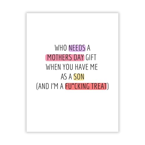 Funny Mother’s Day Card from Son – “Who Needs a Gift When You Have Me” – Hilarious Adult Humor Greeting for Mom – Made In USA with Envelope