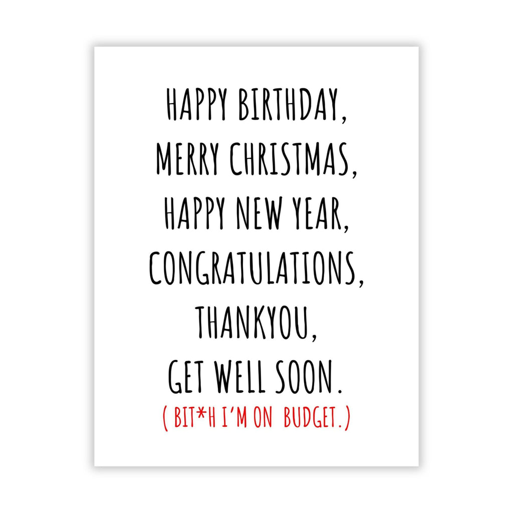Funny All Occasion Card – Birthday, Christmas, New Year, Congrats, Get Well, Thank You – Sarcastic Budget Card for Friends or Coworkers – Handmade in USA
