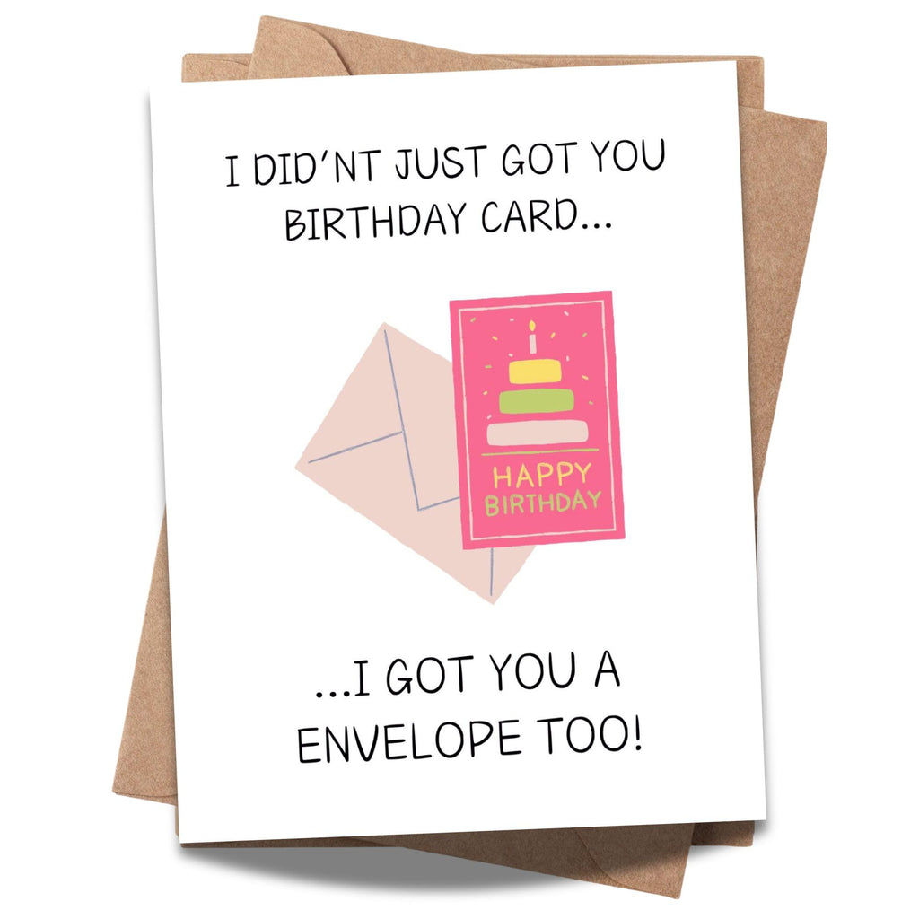 Funny Birthday Card for Friends, Family & Coworkers – “I Didn’t Just Get You a Card... I Got You an Envelope Too!” Humorous Greeting