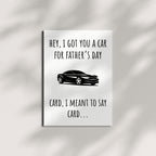 Funny Father's Day Card for Dads – Hilarious "Hey, I Got You a Car for Father's Day" – Perfect Humor Greeting Card to Celebrate Fatherhood and Make Dad Laugh