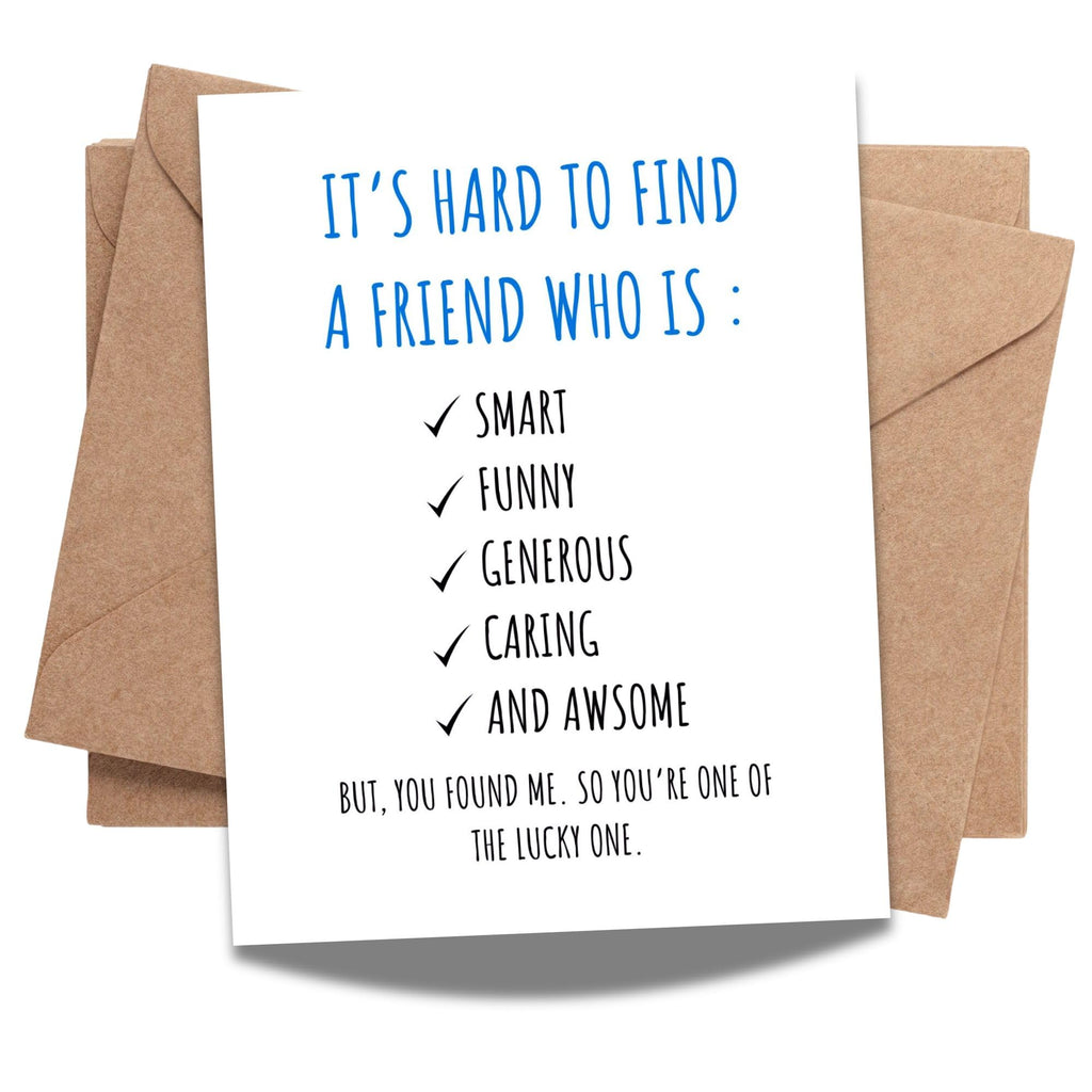 Hilarious Friendship Day Card Hard to Find a Friend Who’s Smart, Funny, Caring & Awesome – Lucky to Have Me Card for Best Friend – Handmade in USA