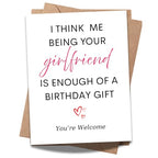 Funny Birthday Card I Think Me Being Your Girlfriend is Enough Romantic Greeting for Boyfriend, Husband, Him Handmade in USA
