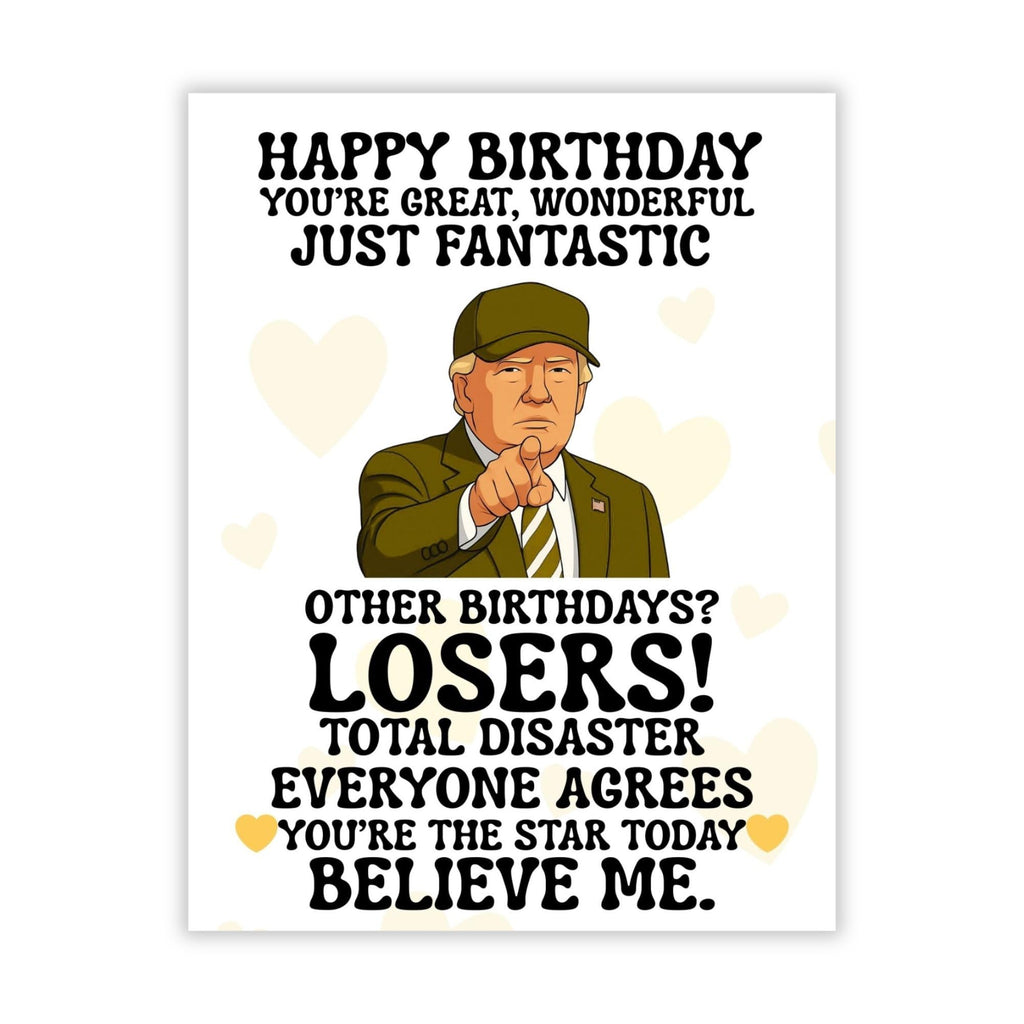 Funny Trump Birthday Card Hilarious Greeting Card for Friends, Siblings, Coworkers, Family, Lovers – Great Joke Card for Men Women – Made in USA