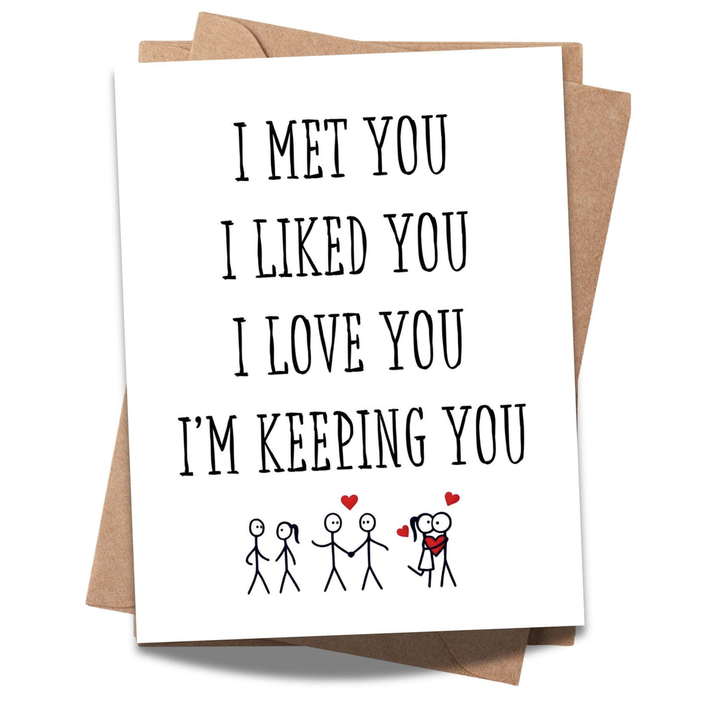 I Met You, I Liked You, I Love You, I’m Keeping You – Romantic Valentine’s Day/Anniversary Card for Wife, Husband, Girlfriend, Boyfriend – Sweet Love Greeting Card