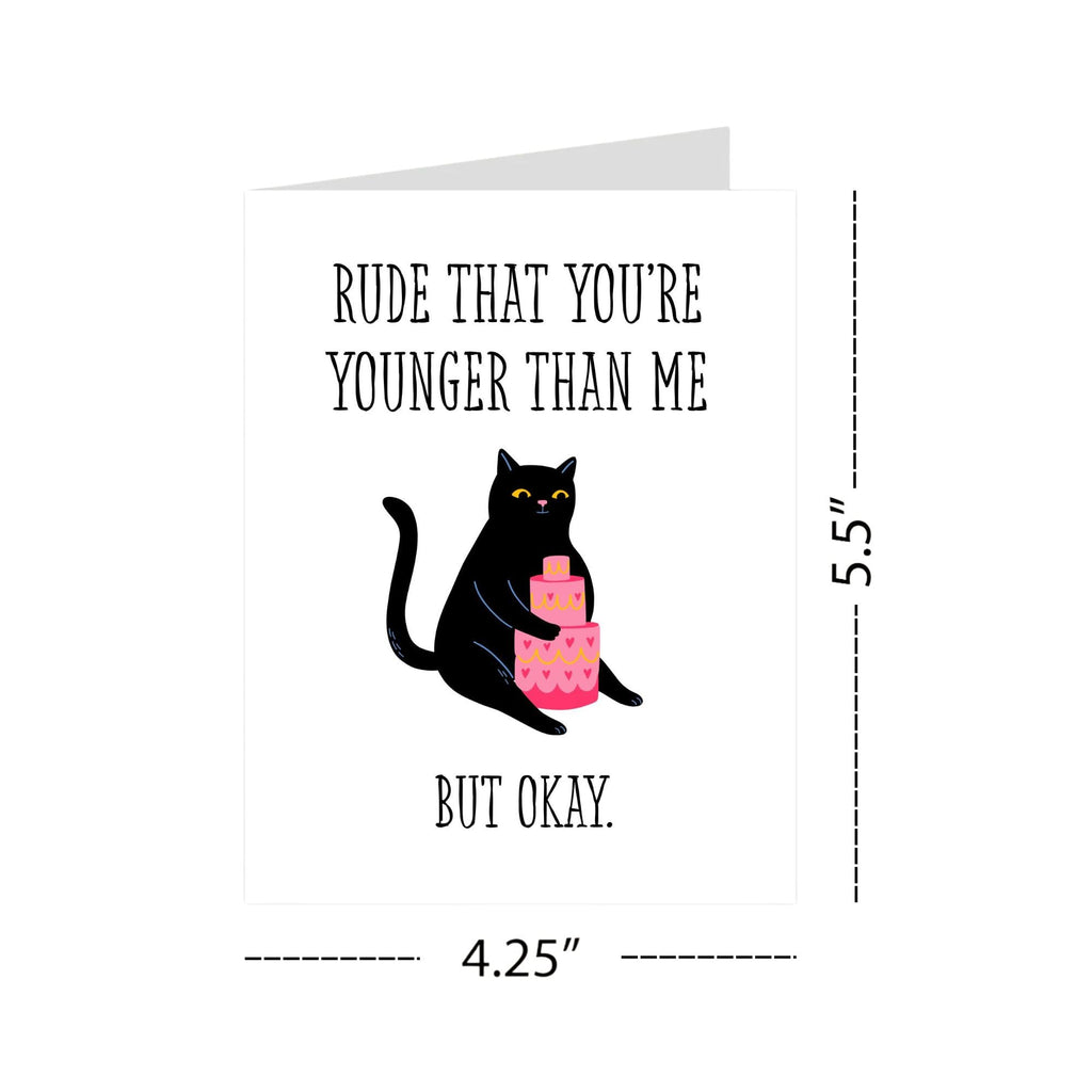 Funny Birthday Card Rude That You're Younger Than Me But Okay – Sarcastic Greeting for Sister, Brother, Friend – Snarky Card for Siblings – USA Made