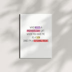 Funny Mother’s Day Card from Son – “Who Needs a Gift When You Have Me” – Hilarious Adult Humor Greeting for Mom – Made In USA with Envelope