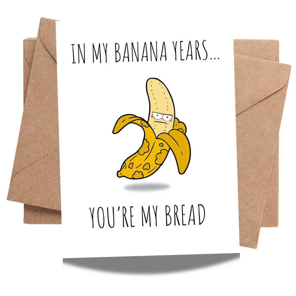 Funny Banana Bread Birthday Card – “In Banana Years, You’re Bread” – Hilarious Birthday Card for Men, Husband, Boyfriend, Him, Women, Best Friend – Made in USA
