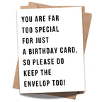 “You are Far Too Special for Just a Birthday Card, So Please Do Keep The Envelope Too!” – Special Birthday Card for Men, Women – Made in USA