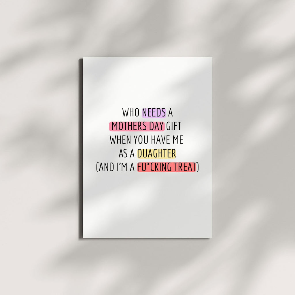 Funny Mother’s Day Card from Daughter – “Who Needs a Gift When You Have Me” – Hilarious Adult Humor Greeting for Mom – Made In USA