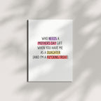 Funny Mother’s Day Card from Daughter – “Who Needs a Gift When You Have Me” – Hilarious Adult Humor Greeting for Mom – Made In USA
