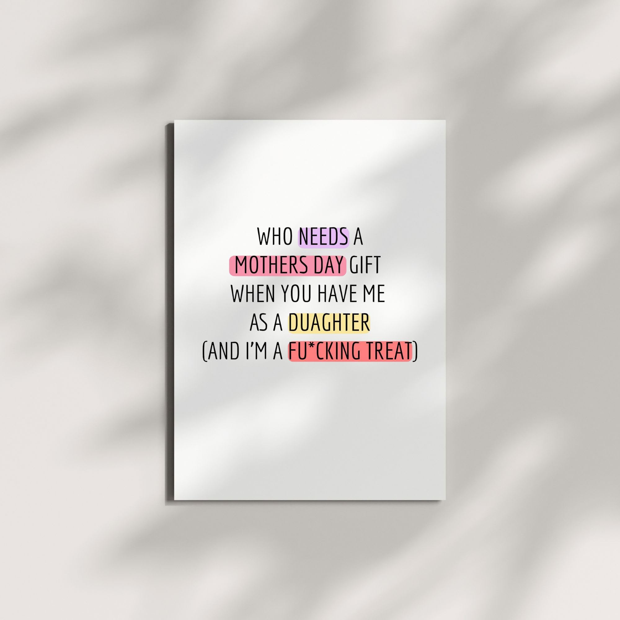 Funny Mother’s Day Card from Daughter – “Who Needs a Gift When You Have Me” – Hilarious Adult Humor Greeting for Mom – Made In USA