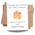 Romantic Birthday Card – “Someday You’ll Find This Card & We’ll Still Be in Love” – Thoughtful Greeting Card for Husband, Wife, Boyfriend, or Girlfriend